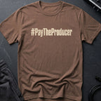 Pay The Producer T-Shirt