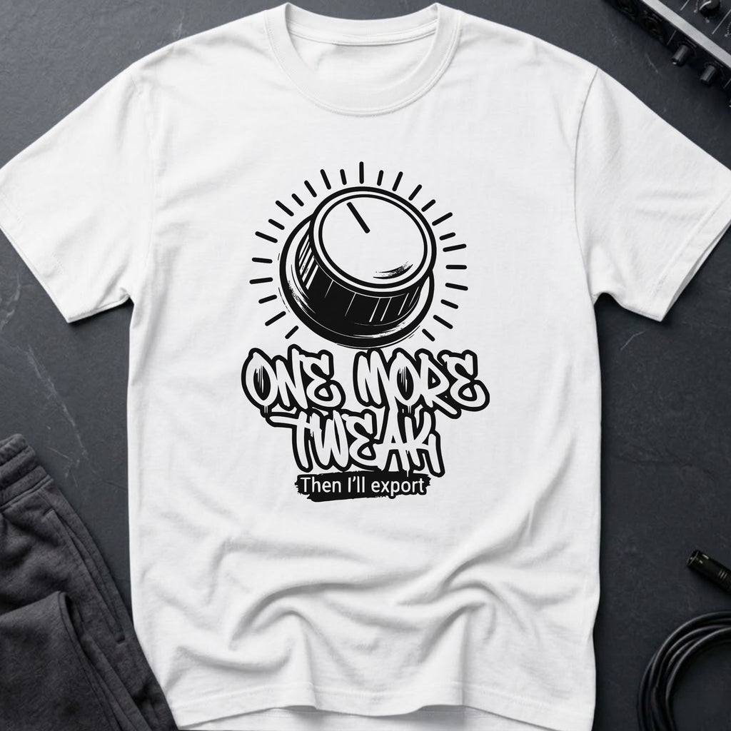 One More Tweak T-Shirt