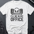 I'll Be In My Office Producer T-Shirt