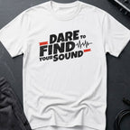 Dare to Find Your Sound T-Shirt
