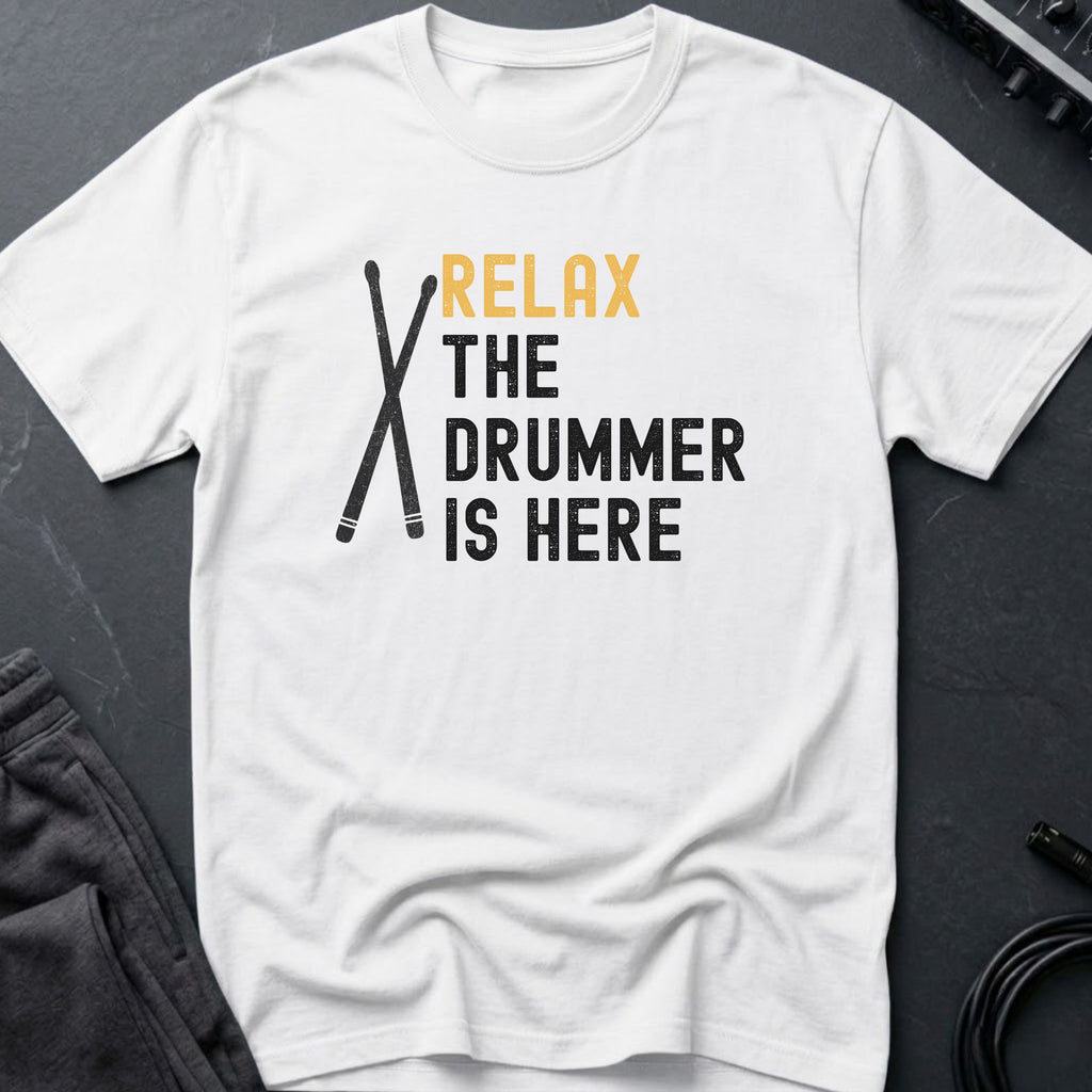 Relax The Drummer Is Here T-Shirt