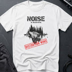 Noise is Beautiful T-Shirt