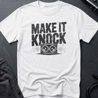 Make It Knock T-Shirt