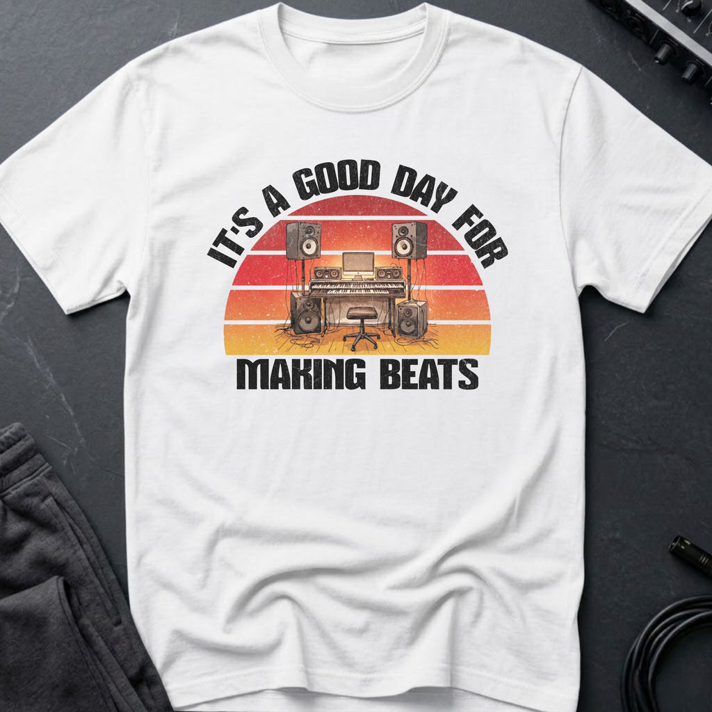 Good Day For Making Beats T-Shirt