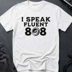 I Speak Fluent 808 T-Shirt