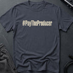 Pay The Producer T-Shirt