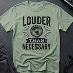 Louder Than Necessary T-Shirt