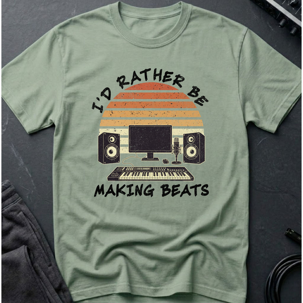 I'd Rather Be Making Beats T-Shirt