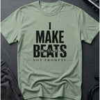 I Make Beats Not Prompts T-Shirt