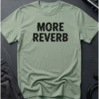 More Reverb T-Shirt