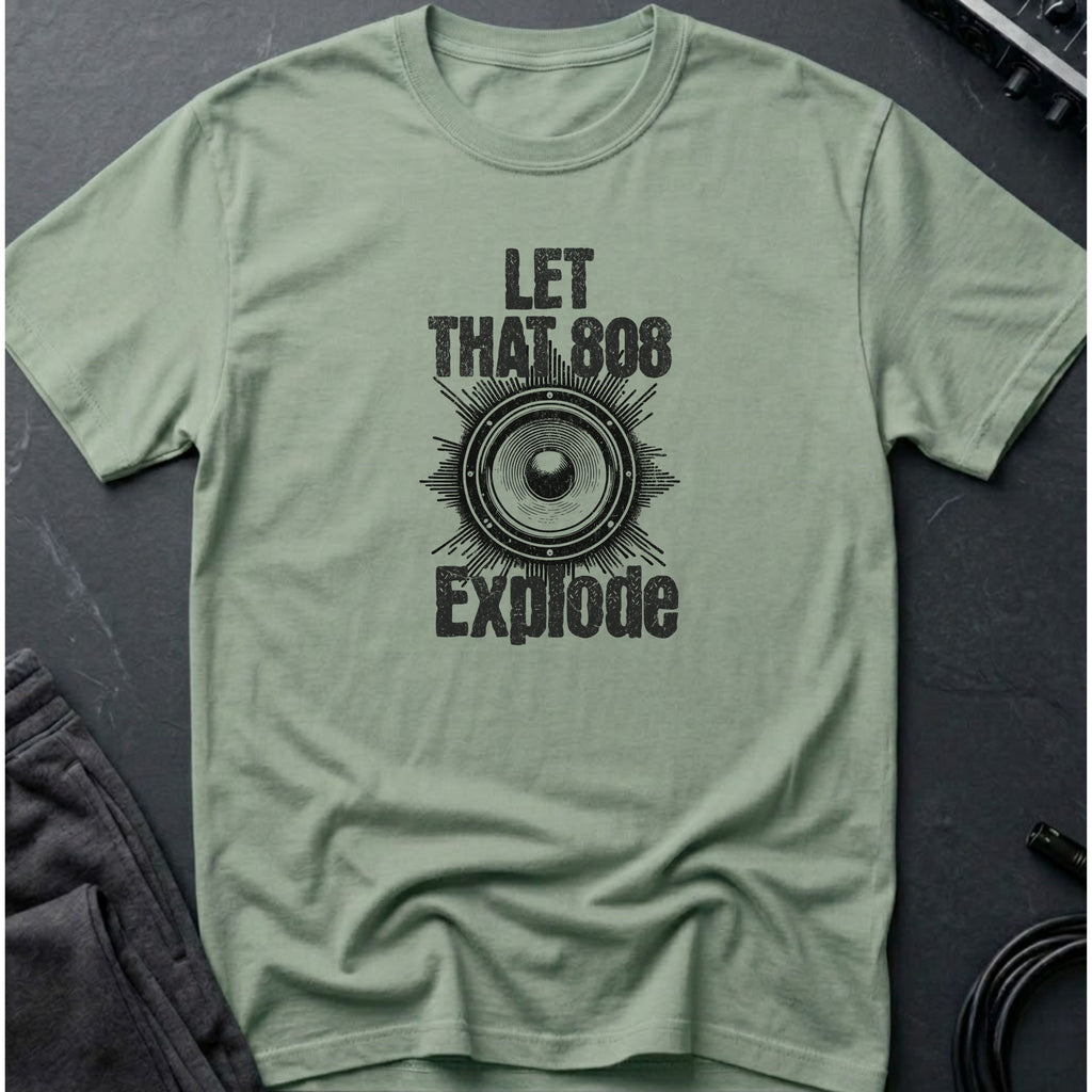 Let That 808 Explode T-Shirt