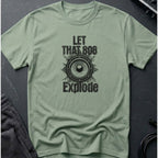 Let That 808 Explode T-Shirt