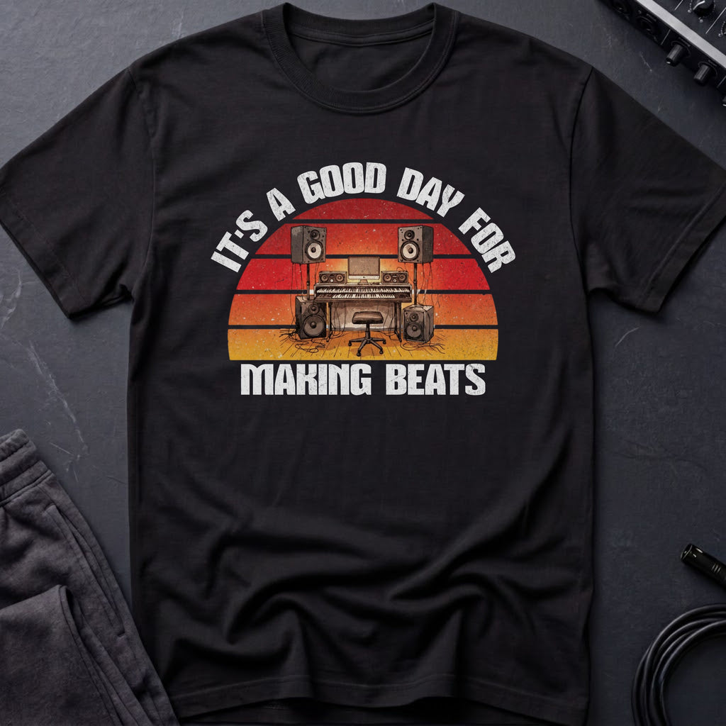 Good Day For Making Beats T-Shirt