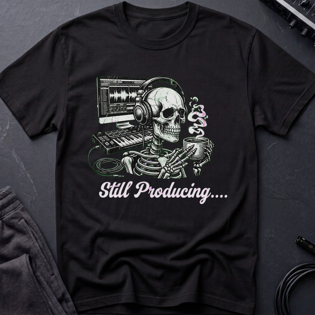Still Producing T-Shirt