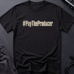 Pay The Producer T-Shirt