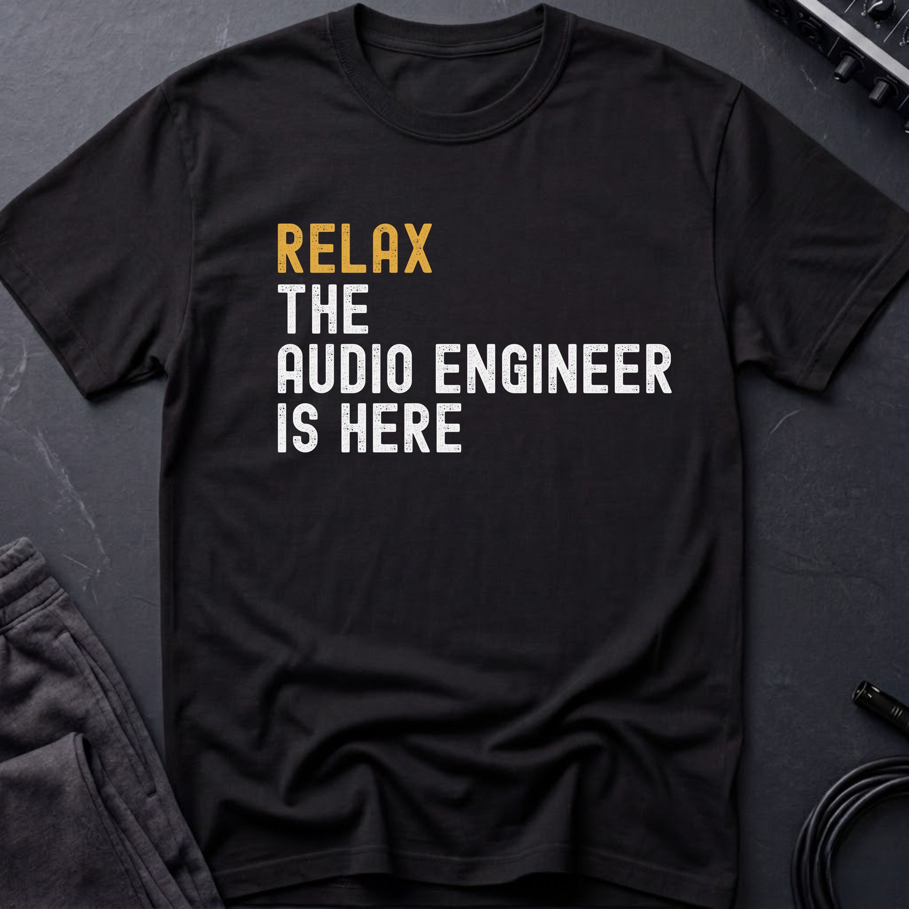 Relax The Audio Engineer Is Here T-Shirt