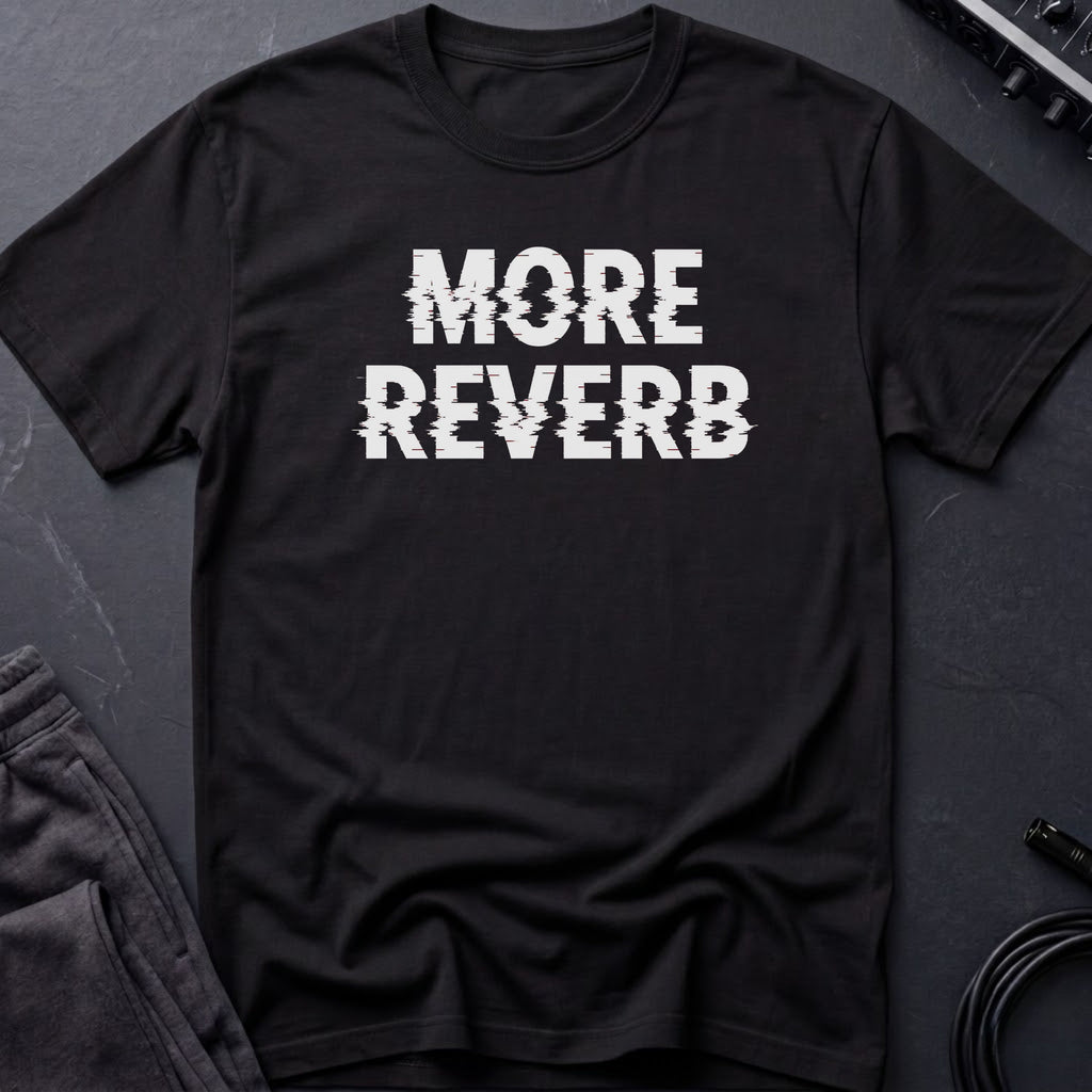 More Reverb T-Shirt