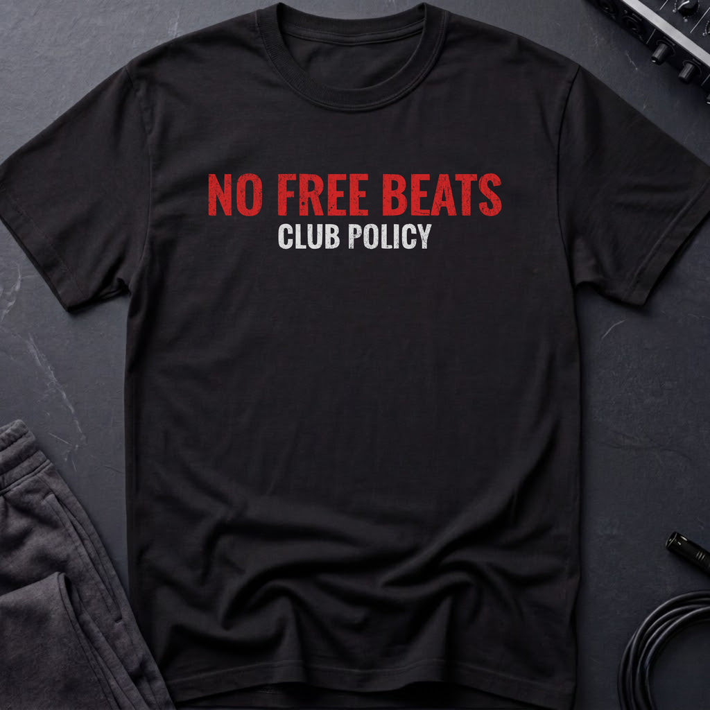 Club Policy - No Free Beats T-Shirt