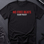 Club Policy - No Free Beats T-Shirt