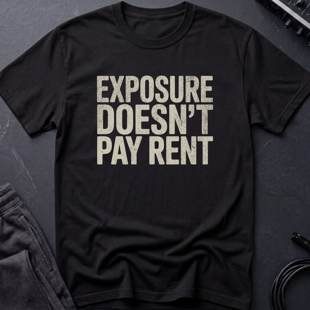 Exposure Doesn't Pay Rent T-Shirt