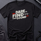 Dare to Find Your Sound T-Shirt