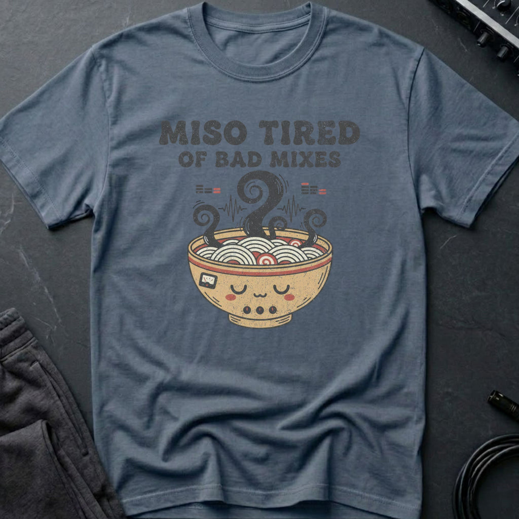Miso Tired of Bad Mixes T-Shirt
