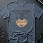 Miso Tired of Bad Mixes T-Shirt
