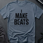 I Make Beats Not Prompts T-Shirt