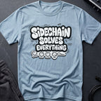 Sidechain Solves Everything T-Shirt