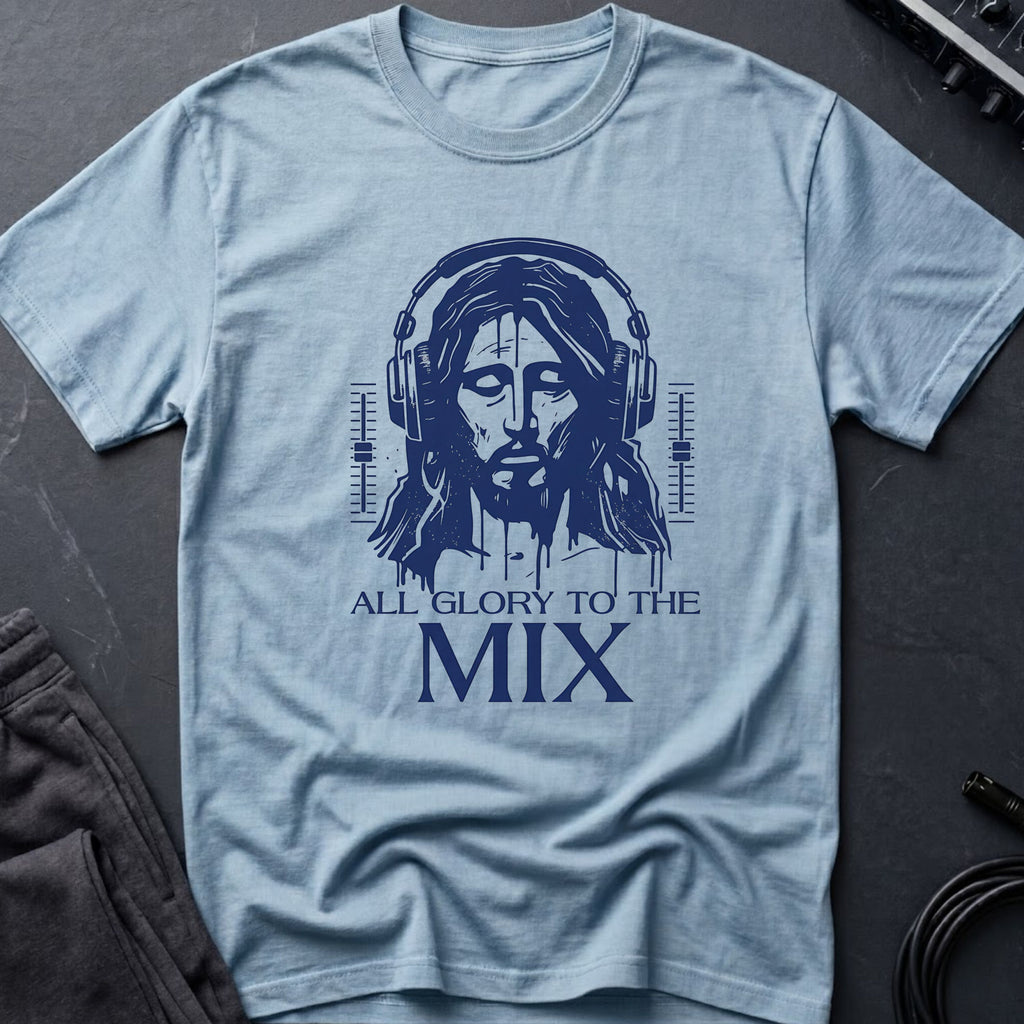 All Glory To The Mix T-Shirt