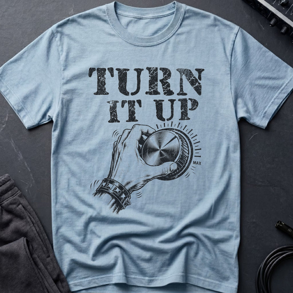 Turn It Up T-Shirt