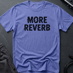 More Reverb T-Shirt