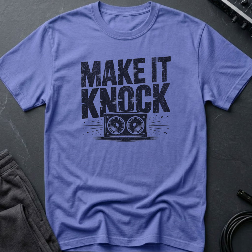 Make It Knock T-Shirt