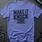 Make It Knock T-Shirt