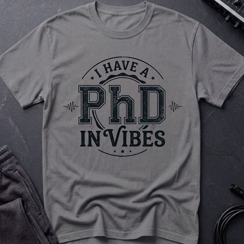 PhD in Vibes T-Shirt