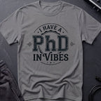 PhD in Vibes T-Shirt
