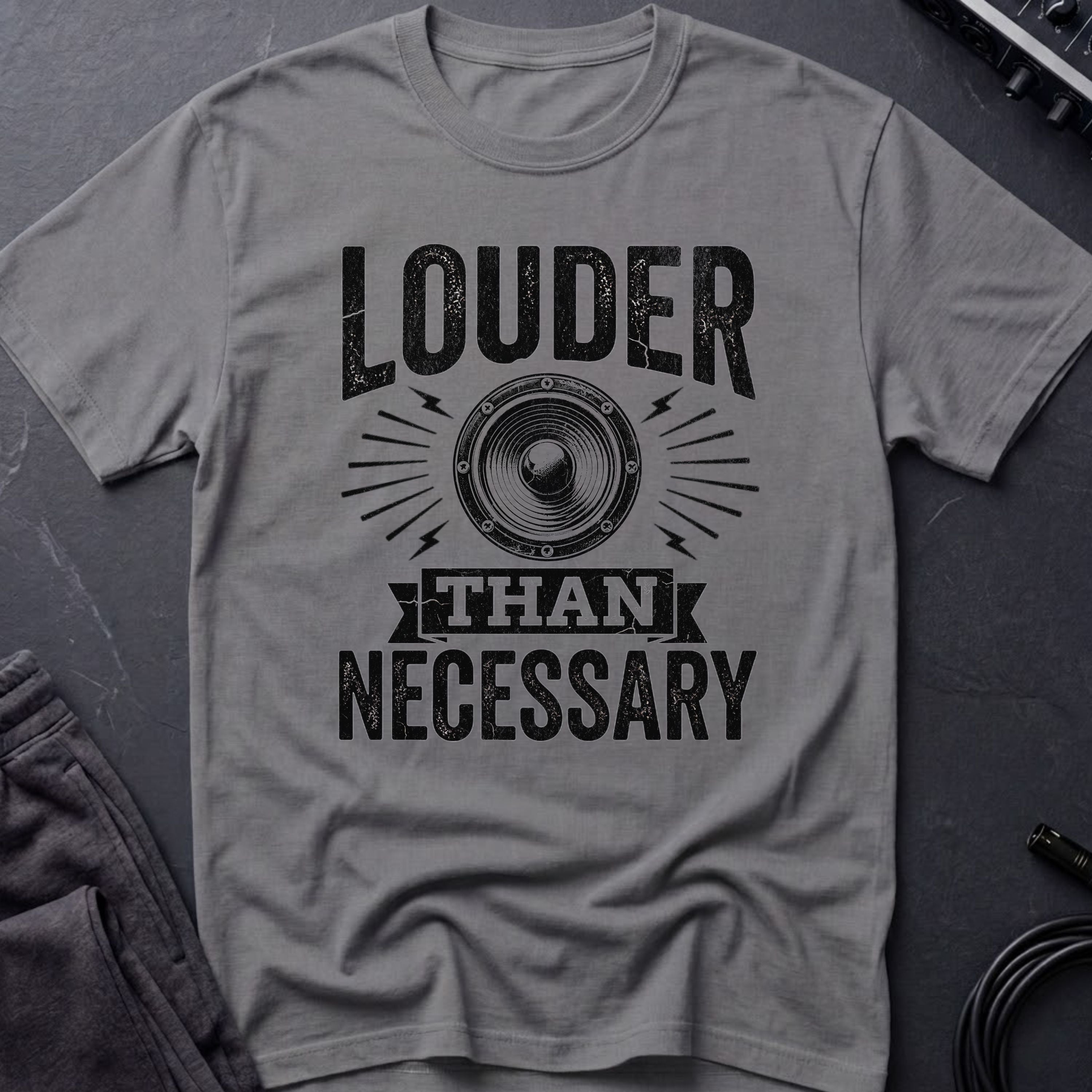 Louder Than Necessary T-Shirt