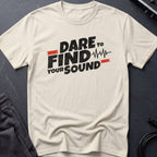 Dare to Find Your Sound T-Shirt