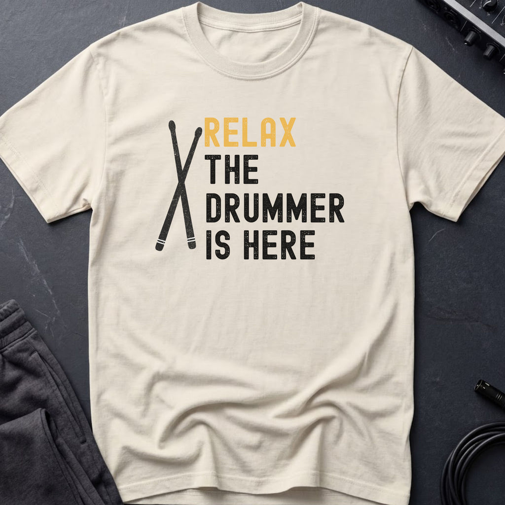 Relax The Drummer Is Here T-Shirt