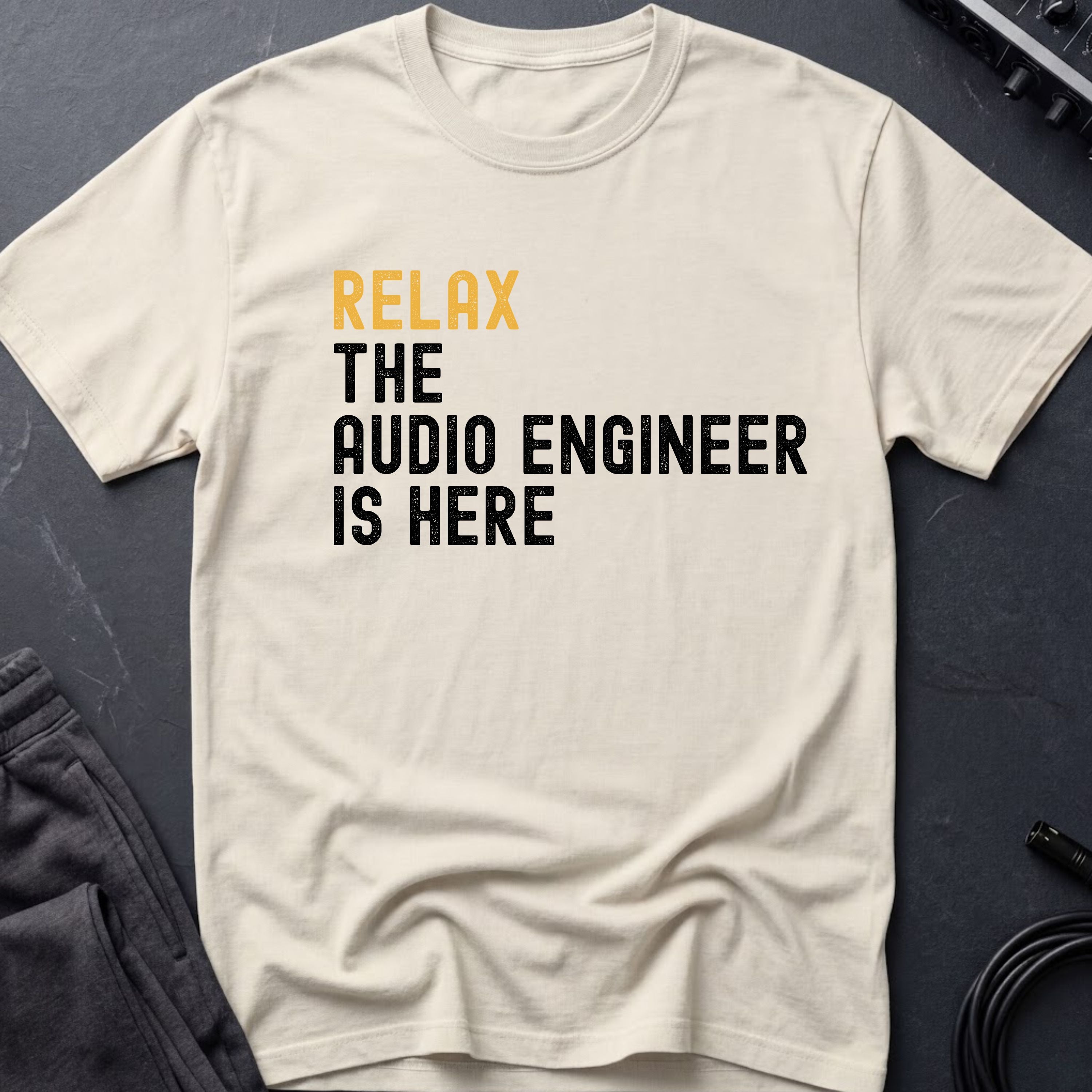 Relax The Audio Engineer Is Here T-Shirt