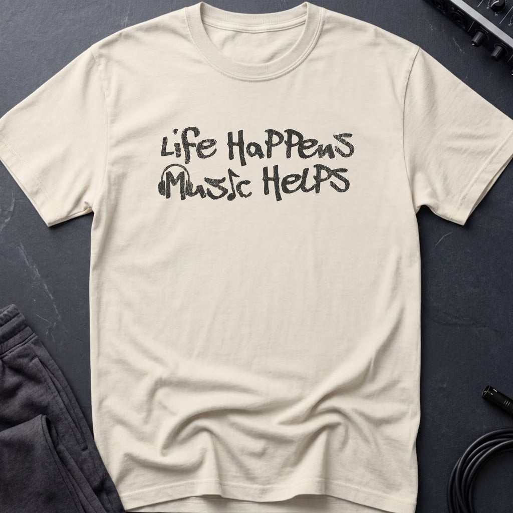 Life Happens Music Helps T-Shirt