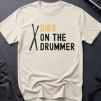 Dibs On The Drummer T-Shirt