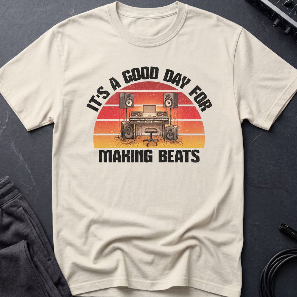 Good Day For Making Beats T-Shirt
