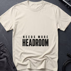 More Headroom T-Shirt