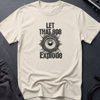 Let That 808 Explode T-Shirt