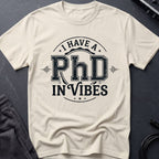 PhD in Vibes T-Shirt