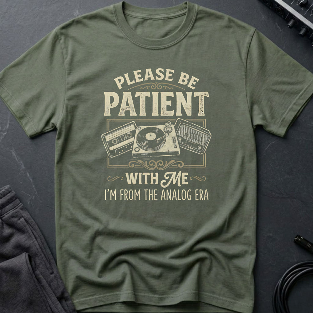 Please Be Patient Analog ERA T-Shirt