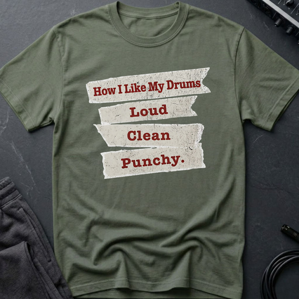 Loud, Clean, Punchy Drums T-Shirt