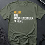 Relax The Audio Engineer Is Here T-Shirt