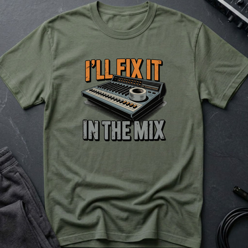 I'll Fix It In The Mix T-Shirt